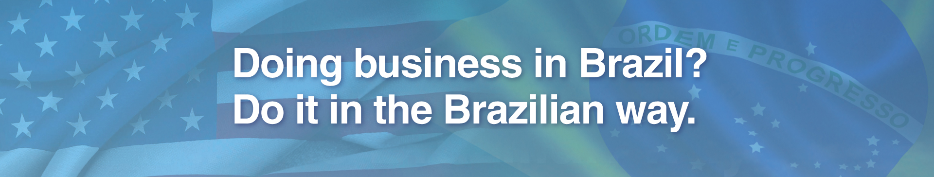 Doing business in Brazil? Do it in the Brazilian way.